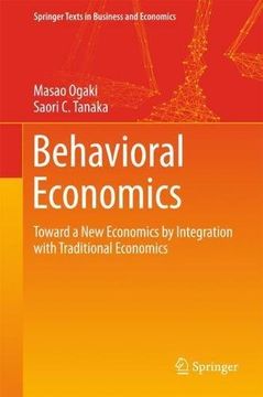 portada Behavioral Economics: Toward a new Economics by Integration With Traditional Economics (Springer Texts in Business and Economics) (in English)