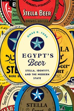 portada Egypt's Beer: Stella, Identity, and the Modern State (en Inglés)