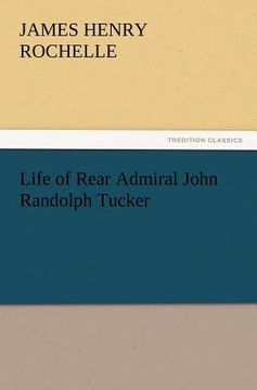 portada life of rear admiral john randolph tucker (en Inglés)