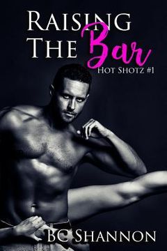 portada Raising The Bar: Hot Shotz #1 (en Inglés)