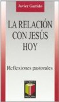 portada La relación con Jesús hoy: Reflexiones pastorales (in Spanish)