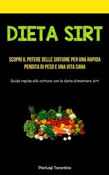 portada Dieta Sirt: Scopri il potere delle sirtuine per una rapida perdita di peso e una vita sana (Guida rapida alla cottura con la dieta (en Italiano)