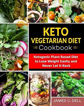 portada Keto Vegetarian Diet Cookbook: Ketogenic Plant Based Diet to Lose Weight Easily and Never let it Back (en Inglés)