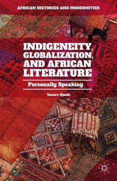 portada Indigeneity, Globalization, and African Literature: Personally Speaking (en Inglés)