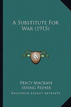 portada a substitute for war (1915) (in English)