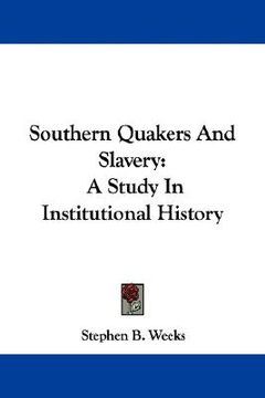 portada southern quakers and slavery: a study in institutional history