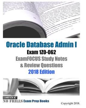 portada Oracle Database Admin I Exam 1Z0-062 ExamFOCUS Study Notes & Review Questions 2018 Edition (en Inglés)