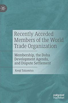 portada Recently Acceded Members of the World Trade Organization: Membership, the Doha Development Agenda, and Dispute Settlement (en Inglés)