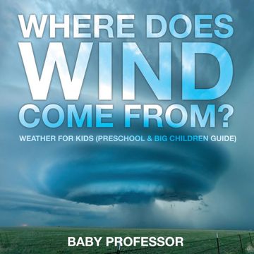 portada Where Does Wind Come From? | Weather for Kids (Preschool & big Children Guide) (en Inglés)