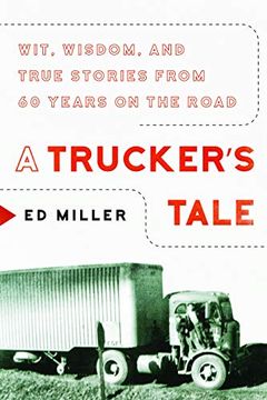portada A Trucker's Tale: Wit, Wisdom, and True Stories From 60 Years on the Road 