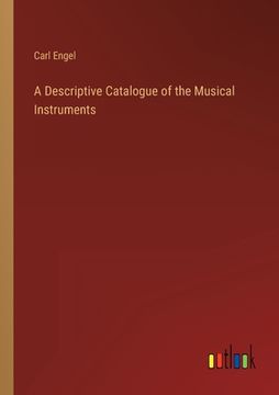 portada A Descriptive Catalogue of the Musical Instruments (en Inglés)