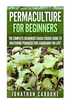 portada Permaculture: The Ultimate Guide to Mastering Permaculture for Beginners in 30 Minutes or Less (Permaculture - Permaculture for Beginners - Gardening ... Gardening - Indoor Gardening - Aquaponics) (en Inglés)