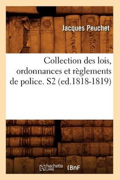 portada Collection Des Lois, Ordonnances Et Règlements de Police. S2 (Ed.1818-1819) (en Francés)