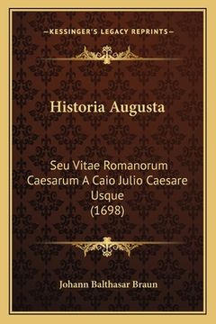 portada Historia Augusta: Seu Vitae Romanorum Caesarum A Caio Julio Caesare Usque (1698) (en Latin)