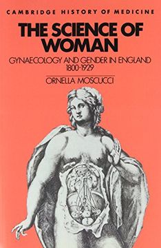 portada The Science of Woman Paperback: Gynaecology and Gender in England, 1800-1929 (Cambridge Studies in the History of Medicine) (en Inglés)