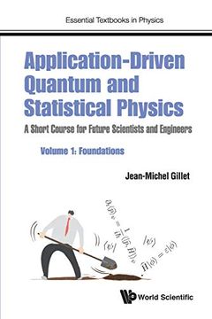 portada Application-Driven Quantum and Statistical Physics: A Short Course for Future Scientists and Engineers - Volume 1: Foundations (Essential Textbooks in Physics) (en Inglés)