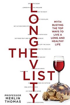 Longevity List: Myth Busting the Top Ways to Live a Long and Healthy Life