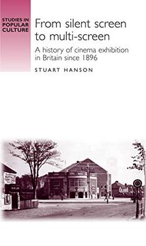 portada From Silent Screen to Multi-Screen: A History of Cinema Exhibition in Britain Since 1896 (Studies in Popular Culture) (en Inglés)