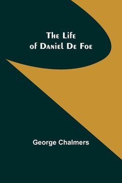 portada The Life of Daniel De Foe (en Inglés)