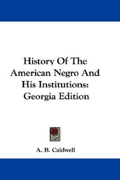 portada history of the american negro and his institutions: georgia edition (en Inglés)