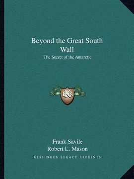 portada beyond the great south wall: the secret of the antarctic (in English)