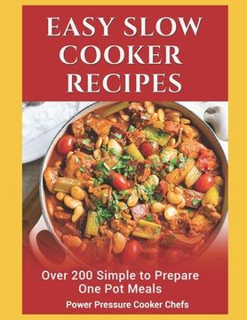portada Easy Slow Cooker Recipes: Over 200 Simple to Prepare One Pot Meals (in English)