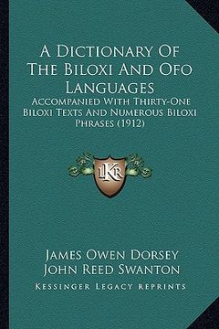 portada a dictionary of the biloxi and ofo languages: accompanied with thirty-one biloxi texts and numerous biloxi phrases (1912) (en Inglés)
