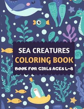 portada Sea Creatures Coloring Book For Girls Ages 4-8: Amazing sea creatures coloring by number book for kids & toddlers -Ocean kids coloring activity books