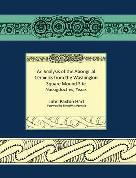 portada An Analysis of the Aboriginal Ceramics from the Washington Square Mound Site