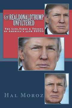 portada @realDonaldTrump Unfiltered: The Life, Times & Tweets of America's 45th POTUS (in English)