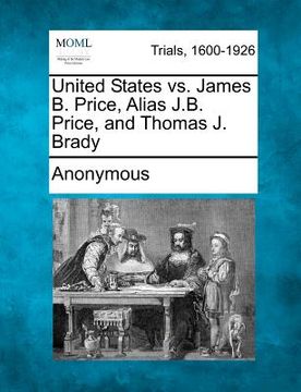 portada united states vs. james b. price, alias j.b. price, and thomas j. brady (en Inglés)
