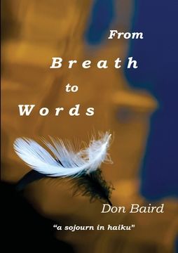 portada From Breath to Words: . . . a sojourn in haiku (en Inglés)