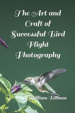 portada The Art and Craft of Successful Bird Flight Photography (en Inglés)