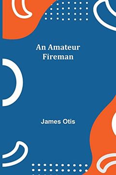 portada An Amateur Fireman (in English)