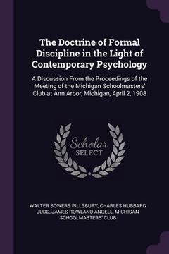 portada The Doctrine of Formal Discipline in the Light of Contemporary Psychology: A Discussion From the Proceedings of the Meeting of the Michigan Schoolmast