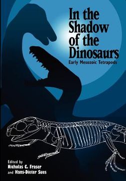 portada In the Shadow of the Dinosaurs: Early Mesozoic Tetrapods (in English)