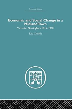 portada Economic and Social Change in a Midland Town: Victorian Nottingham 1815-1900