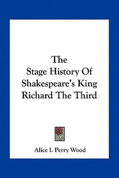 portada the stage history of shakespeare's king richard the third (en Inglés)
