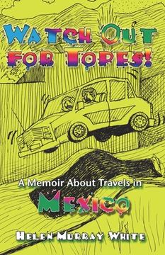 portada Watch Out for Topes: A Memoir About Travels in Mexico (en Inglés)