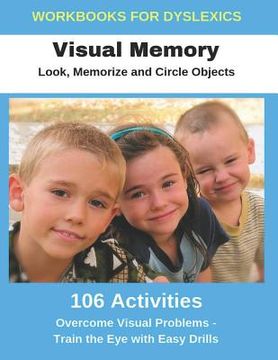 portada Workbooks for Dyslexics - Visual Memory - Look, Memorize and Circle Objects - Overcome Visual Problems - Train the Eye with Easy Drills (en Inglés)
