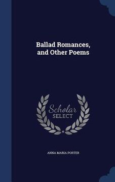 portada Ballad Romances, and Other Poems (en Inglés)