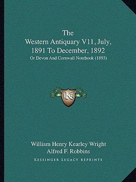 portada the western antiquary v11, july, 1891 to december, 1892: or devon and cornwall not (1893) (en Inglés)