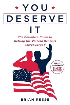 portada You Deserve It: The Definitive Guide to Getting the Veteran Benefits You've Earned Second Edition (in English)