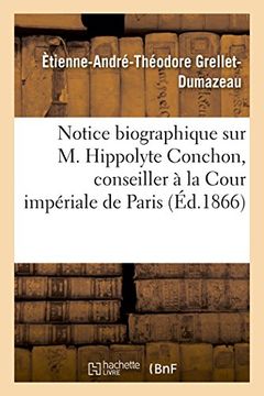portada Notice biographique sur M. Hippolyte Conchon, conseiller à la Cour impériale de Paris (Histoire)