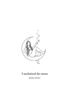 portada I unchained the moon (in English)