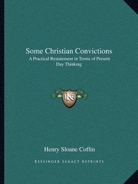 portada some christian convictions: a practical restatement in terms of present day thinking (en Inglés)