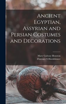 portada Ancient Egyptian, Assyrian and Persian Costumes and Decorations (in English)