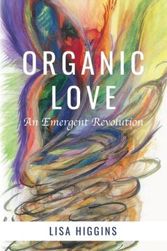 portada Organic Love: An Emergent Revolution (en Inglés)