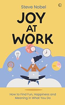 portada Joy at Work: How to Find Fun, Happiness and Meaning in What You Do