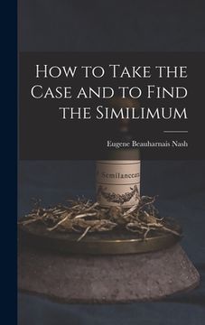 portada How to Take the Case and to Find the Similimum (en Inglés)